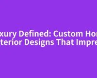 Luxury Defined: Custom Home Exterior Designs That Impress