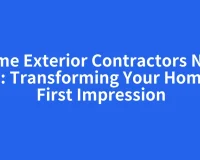 Home Exterior Contractors Near Me: Transforming Your Home’s First Impression